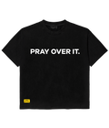 "PRAY OVER IT" TEE