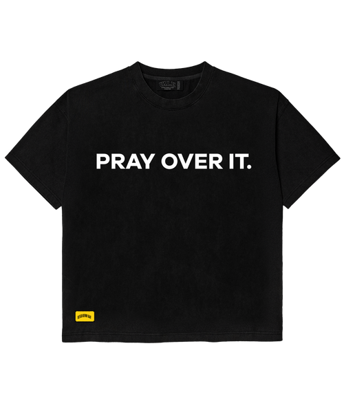 "PRAY OVER IT" TEE